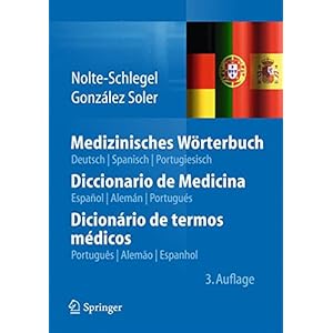 Medizinisches Wörterbuch/Diccionario de Medicina/Dicionário de termos médicos: deutsch ― spanisch ― portugiesisch/español ― alemán ― ...