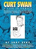 Curt Swan A Life in Comics Curt Swan A Life in Comics