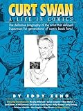 Curt Swan A Life in Comics by Eddy Zeno, J. David Spurlock