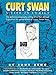Curt Swan A Life in Comics by Eddy Zeno, J. David Spurlock