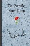 Ta Parole, mon Dieu: Cahier de notes a offrir au baptême, pour noter l'étude biblique, les rendes- by Dackal Me