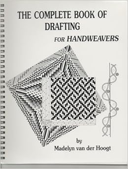The Complete Book of Drafting for Handweavers The Complete Book of Drafting for Handweavers