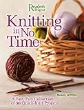 Knitting in No Time: A Fast, Fun Collection of 50 Quick-knit Project by
