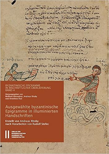 Byzantinische Epigramme In Inschriftlicher Uberlieferung Band 4 Ausgewahlte Byzantinische Epigramme In Illuminierten Handschriftenverse Und Ihre Von Rudolf Stefec German Edition Rhoby Andreas Horander Wolfram Paul Anneliese Rhoby Andreas