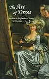 Front cover for the book The Art of Dress: Fashion in England and France, 1750-1820 by Aileen Ribeiro