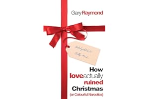 How Love Actually Ruined Christmas: (or Colourful Narcotics) (Parthian: Modern Wales)