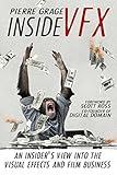 Inside VFX: An Insider's View Into The Visual Effects And Film Business