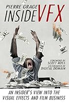 Inside VFX: An Insider's View Into The Visual Effects And Film Business Inside VFX: An Insider's View Into The Visual Effects And Film Business