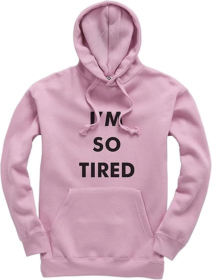 I'm So Tired Adults Unisex Hoodie Funny Pullover Top : Amazon.co.uk: Clothing