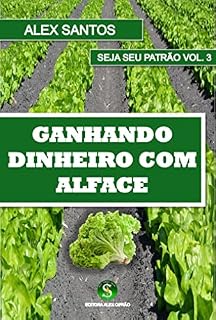 Livro GANHANDO DINHEIRO COM ALFACE: SEJA SEU PATRÃO