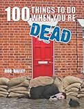 "100 Things to Do When You're Dead" av Rob Bailey