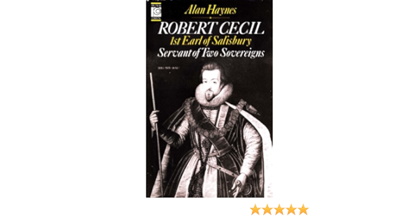 Robert Cecil 1st Earl Of Salisbury Haynes Alan Amazon Com Books
