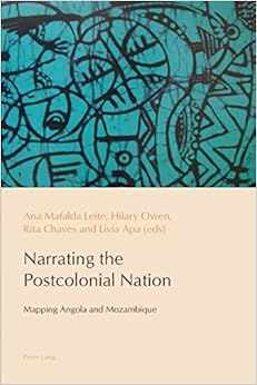Narrating the Postcolonial Nation: Mapping Angola and Mozambique Download Epub Now