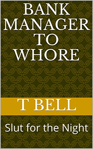 Bank Manager to Whore: Slut for the Night