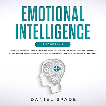 Emotional Intelligence: 3 Books in 1: How to Analyze People, Cognitive Behavioral Therapy, Empath Emotional Intelligence: 3 Books in 1: How to Analyze People, Cognitive Behavioral Therapy, Empath