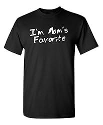I'm Mom's Favorite Novelty Sarcastic Funny T Shirt