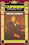 C. H. Spurgeon Autobiography, Volume 2: The Full Harvest 1860-1892