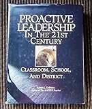 Proactive leadership in the 21st century classroom, school, and district