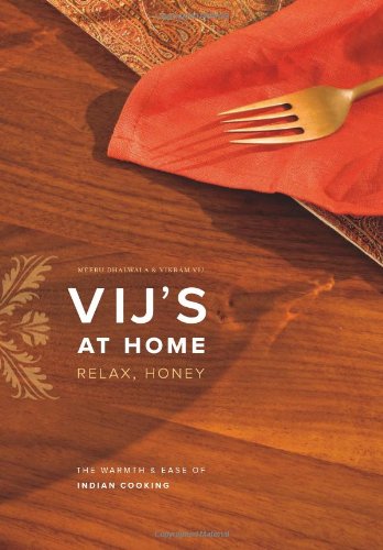 Download Vij's at Home: Relax, Honey: The Warmth and Ease of Indian Cooking