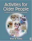 Image de Activities for Older People: A Practical Workbook of Art and Craft Projects, 1e