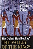 The Oxford Handbook of the Valley of the Kings (Oxford Handbooks) by Richard H. Wilkinson, Kent R. Weeks