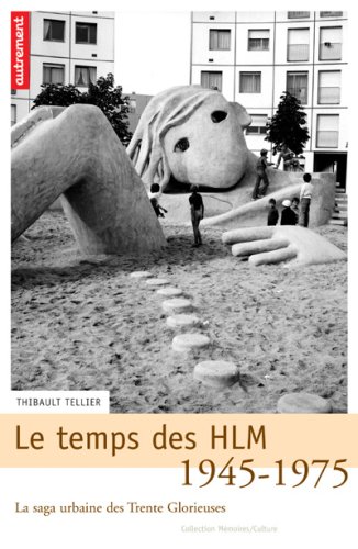 Le temps des HLM 1945-1975 : La saga urbaine des Trente Glorieuses by Thibault Tellier