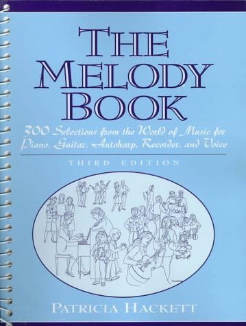 Melody Book, The: 300 Selections from the World of Music for Piano, Guitar, Autoharp, Recorder and Voice