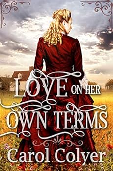 Love on Her Own Terms: A Mail Order Bride Historical Western Romance Book by [Colyer, Carol]