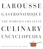 Larousse Gastronomique: The World's Greatest Culinary Encyclopedia, Completely Revised and Updated