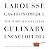 Larousse Gastronomique: The World's Greatest Culinary Encyclopedia, Completely Revised and Updated