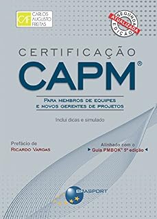 Livro Certificação CAPM® - Para Membros de Equipes e Novos Gerentes de Projetos: Inclui dicas e simulados