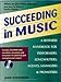 Succeeding in Music: A Business Handbook for Performers, Songwriters, Agents, Managers & Promoters ( by John Stiernberg