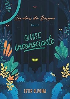Livro Quase Inconsciente (Lendas do Bosque Livro 1)