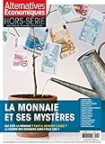 Alternatives Economiques - Hors-série - numéro 105 La monnaie et ses mystères - Avril 2015 (French Edition) by