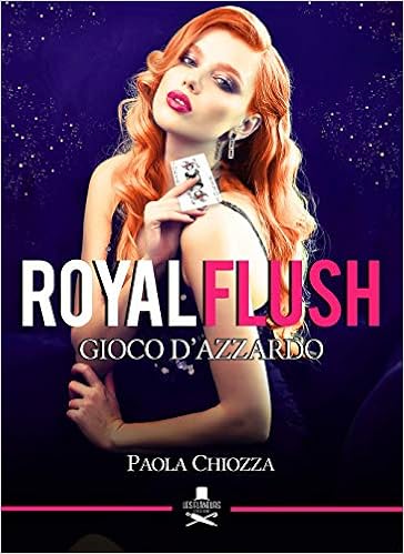 Paola Chiozza - Royal Flush. Gioco d'azzardo (2018)