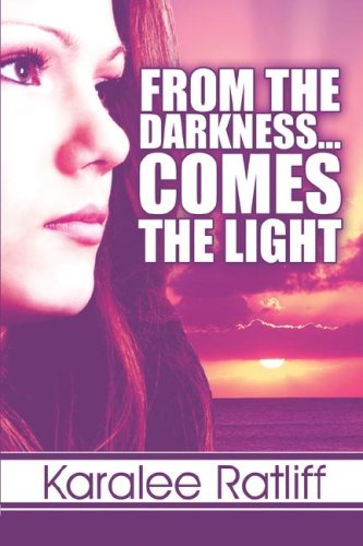 From The Darkness Comes The Light Ratliff Karalee Amazon Com Books