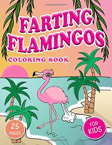 Farting Flamingos Coloring Book 25 Pages For Kids To Color Unusual Gift For Boys Girls Farting Animals Press Natural Silly 9798658853185 Amazon Com Books Farting Flamingos Coloring Book 25 Pages For Kids To Color Unusual Gift For Boys Girls Farting Animals Press Natural Silly 9798658853185 Amazon Com Books