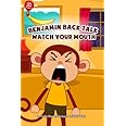 Benjamin Back Talk Watch Your Mouth: An Early Reader Picture Book for Kids