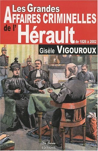 Les  grandes affaires criminelles de l'Hérault