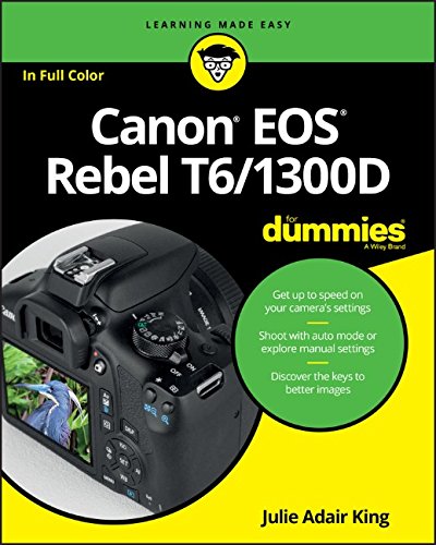 Canon EOS Rebel T6/1300D For Dummies (For Dummies (Computer/Tech)), by Julie Adair King Canon EOS Rebel T6/1300D For Dummies (For Dummies (Computer/Tech)), by Julie Adair King