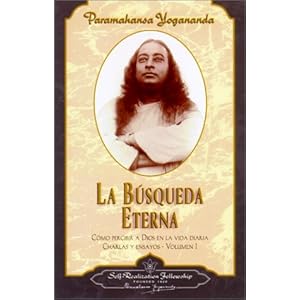 La Busqueda Eterna: Como Percibir a Dios en la Vida Diaria Charles Y. Ensayos, Vol. 1 / Man's Eternal Quest: Collected Talks and Essays on Realizing G