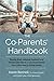 The Co-Parents' Handbook: Raising Well-Adjusted, Resilient, and Resourceful Kids in a Two-Home Family from Little Ones to Young Adults