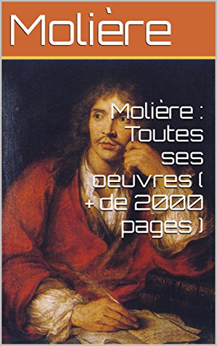 Molière : Toutes ses oeuvres ( + de 2000 pages ) (French Edition)