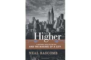 Higher: A Historic Race to the Sky and the Making of a City