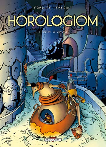 Horologiom, Tome 2 : L'instant du Damokle by Fabrice Lebeault