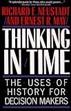 Book cover for Thinking in Time: The Uses of History for Decision-Makers