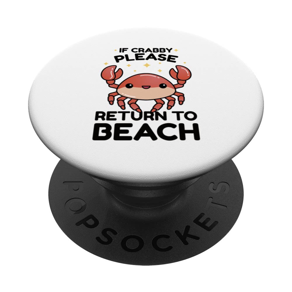 If Crabby Please Return To Beach PopSockets Swappable PopGrip