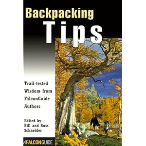 Backpacking Tips: Trail Tested Wisdom from FalconGuide Authors (How To Climb Series)