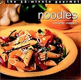 The 15-Minute Gourmet: Noodles by Paulette Mitchell