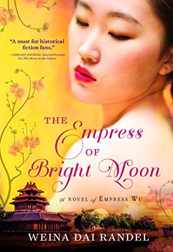 The Empress of Bright Moon (The Empress of Bright Moon Duology) by Weina Dai Randel